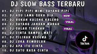 DJ SLOWBASS TERBARU 2024 || DJ PIPI PIPI PIPI MIMI SAYANG PIPI FULL SONG VIRAL TIKTOK || SLOW BASS