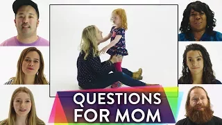 What Do You Want to Know About Your Mom? | 0-100