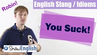 English Slang / Idioms: Suck Sucks This Sucks!