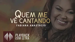 Fabiana Anastácio l Quem me vê Cantando [PLAYBACK COM LETRA]