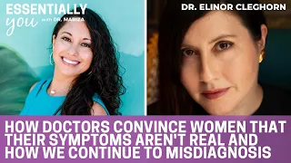How Doctors Convince Women That Their Symptoms Aren't Real With Elinor Cleghorn