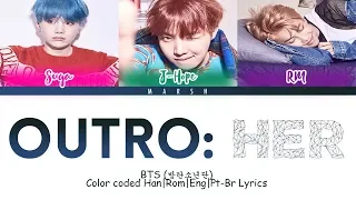 BTS (방탄소년단) – Outro: Her (Color Coded Lyrics/Han/Rom/Eng/Pt-Br)