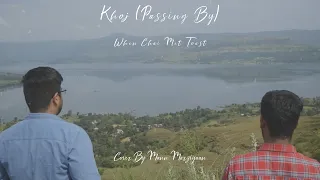 When Chai Met Toast - Khoj(Passing By) Cover By Mann Marziyan