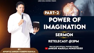 POWER OF IMAGINATION (Part-2) || Sermon Re-telecast || Ankur Narula Ministries