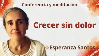 Meditación y conferencia: “Crecer sin dolor”, con Esperanza Santos