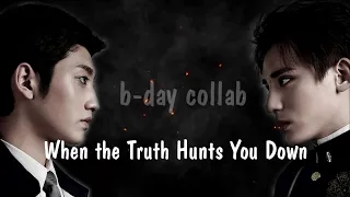 || b-day collab BL || ---- When the Truth Hunts You Down  ----