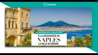 Conférence : À la découverte de Naples, la ville du Vésuve