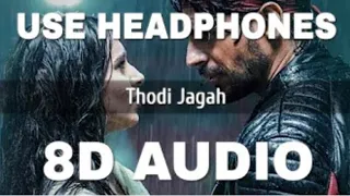 Thodi Jagah (8D AUDIO) - Marjaavaan | Riteish D, Sidharth M, Tara S |Arijit Singh |Tanishk Bagchi |