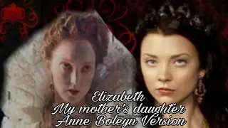Elizabeth~My Mother's Daughter (S1E1 part 1)Anne Boleyn version