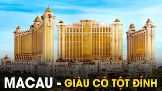 Sự Giàu Có Choáng Ngợp Tại Kinh Đô Hoa Lệ Macau | Giới Thượng Lưu