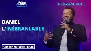 Daniel l'inébranlable. Pasteur MARCELLO TUNASI [J6 MIC20]