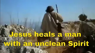 Luke 4, 31-37 Jesus heals a man with an unclean Spirit.