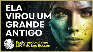 FILME LUCY e os Poderes Cósmicos dignos dos Grandes Antigos.