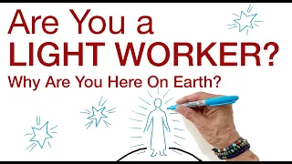 Why Are You Here on Earth? Are You A Light worker? explained by Hans Wilhelm