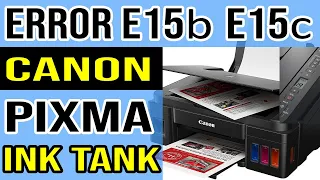 Canon Pixma Ink Tank Printer Error Code E15b or E15c Solution