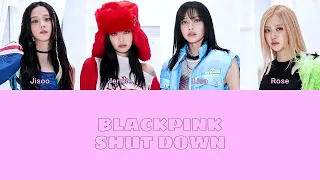 BLACKPINK 'Shut Down' Lyrics [Color Coded Lyrics/Han/Rom/Eng]