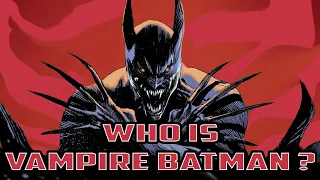 History and Origin of DC Comics' VAMPIRE BATMAN!