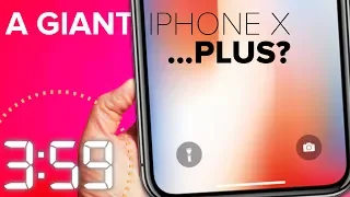 The iPhone X-tra large may be on its way (The 3:59, Ep. 361)