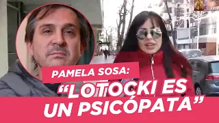 PAMELA SOSA fulminó a LOTOCKI: "Es un psicópata"
