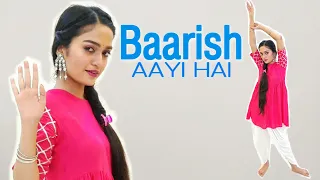Baarish Aayi Hai | Dance Cover | Stebin Ben, Shreya Ghoshal | Karan K, Tejasswi P |Aakanksha Gaikwad