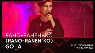 Go_A - Рано-раненько (Rano-Ranen'ko) (30.08.2021; Warszawa, Poland)