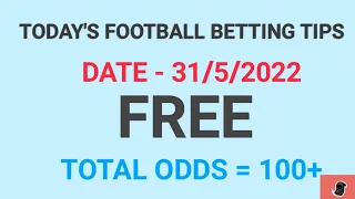 FOOTBALL BETTING TIPS TODAY 31/5/2022 | SOCCER PREDICTIONS