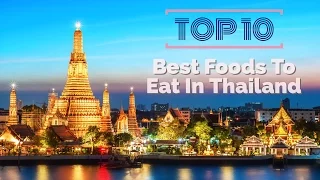 Top Food | Top 10 Best Foods To Eat In Thailand | Thailand Street Food | Bangkok Street Food