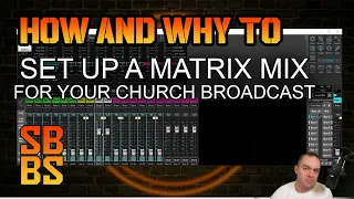 How and why to set up a MATRIX MIX for your Church Broadcast