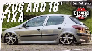 Muito GOSTO e DISPOSIÇÃO! Peugeot 206 aro 18 Rebaixado na FIXA | DESAFIO DE YOUTUBERS