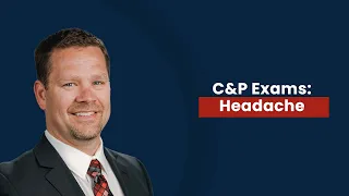 C&P Exams: Headaches