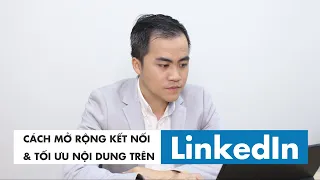 CÁCH MỞ RỘNG KẾT NỐI & TỐI ƯU NỘI DUNG TRÊN LINKEDIN | Huỳnh Thắng