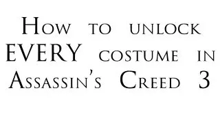 Assassin's Creed 3: All Costumes and Outfit colors and How to get them