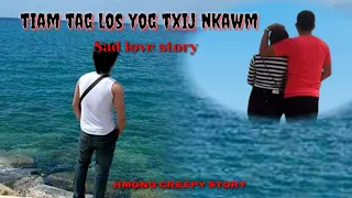 Sad story- Tiam tag los yog txij nkawm 0628/2023