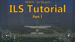 MSFS - In depth ILS tutorial, part 1 (AH IFR flight lesson #6, part 1)