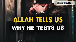 ALLAH TELLS US WHY HE TESTS US