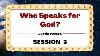 Who Speaks for God? - Session 3 - Justin Peters