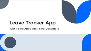 Build a Leave Tracker App with PowerApps and start an Approval workflow with Power Automate [2023]