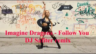 Imagine Dragons - Follow You DJ Safiter remix