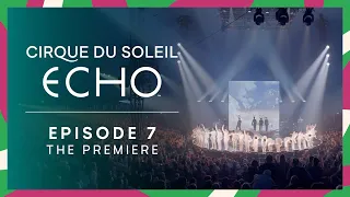 Making of ECHO Ep.7 It's The World Premiere | Cirque du Soleil