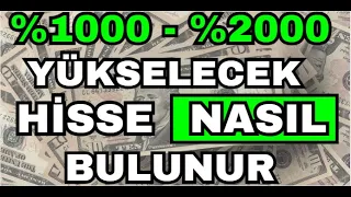 %1000 - %2000 YÜKSELECEK HİSSE NASIL BULUNUR