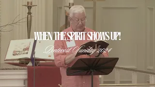 When the Spirit Shows Up! | Rev. Tom Latimer | Pentecost Sunday 2024