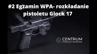 #2 Egzamin WPA- Rozkładanie pistoletu Glock 17