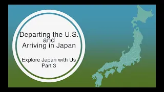 Explore Japan with Us Part 3: Departing the U.S. and Arriving in Japan