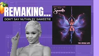 REMAKING "DON'T SAY NOTHIN'" BY SAWEETIE IN 5 MINUTES | How to MAKE A Saweetie Type Beat