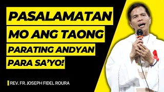 PASALAMATAN MO ANG TAONG PARATING ANDYAN PARA SA'YO || HOMILY || FATHER FIDEL ROURA