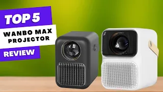 TOP 5 - Best Wanbo MAX Projector Review | MAX Projector