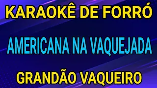 KARAOKÊ - AMERICANA NA VAQUEJADA - GRANDÃO VAQUEIRO