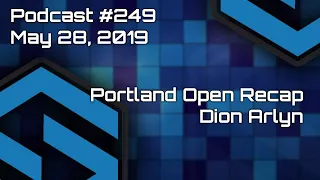 Portland Open Recap - Dion Arlyn - SmashBoxxTV Podcast #249