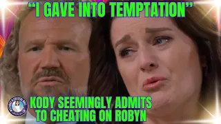 Kody Brown Admits to "Bad Behavior" CHEATING on Robyn Destroying His Marriage, Christine Slams Robyn