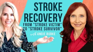 Stroke Recovery Stories: Angie Burke shares her journey from "Stroke Victim" to "Stroke Survivor"